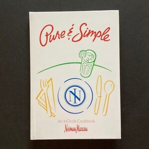 Neiman Marcus Pure & Simple An InCircle Cookbook/1991 First Edition/NEW!
